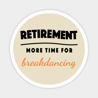 Retirement Gift Retired Elderly Party Breakdance Magnet